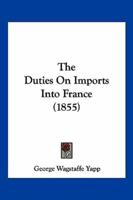 The Duties On Imports Into France (1855)