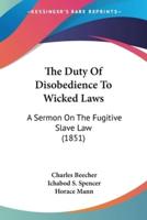 The Duty Of Disobedience To Wicked Laws