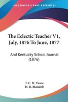 The Eclectic Teacher V1, July, 1876 To June, 1877