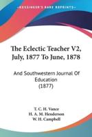The Eclectic Teacher V2, July, 1877 To June, 1878