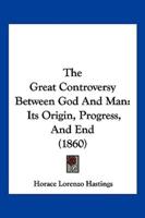 The Great Controversy Between God And Man