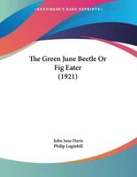 The Green June Beetle Or Fig Eater (1921)
