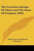 The Unwritten Sayings Of Christ And The Satan Of Scripture (1903)