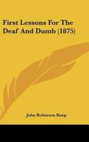 First Lessons For The Deaf And Dumb (1875)