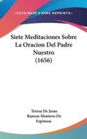 Siete Meditaciones Sobre La Oracion Del Padre Nuestro (1656)