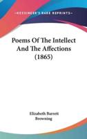 Poems Of The Intellect And The Affections (1865)