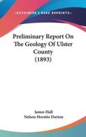 Preliminary Report On The Geology Of Ulster County (1893)
