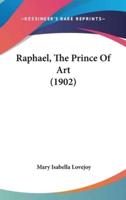 Raphael, The Prince Of Art (1902)