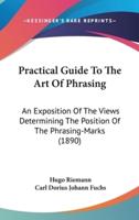 Practical Guide To The Art Of Phrasing