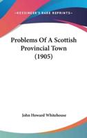 Problems Of A Scottish Provincial Town (1905)