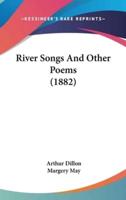 River Songs And Other Poems (1882)