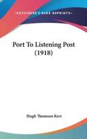 Port To Listening Post (1918)