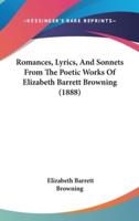 Romances, Lyrics, And Sonnets From The Poetic Works Of Elizabeth Barrett Browning (1888)