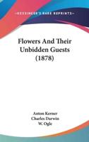 Flowers And Their Unbidden Guests (1878)