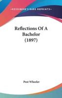 Reflections Of A Bachelor (1897)