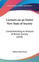 Lectures on an Entire New State of Society