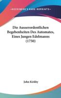 Die Ausserordentlichen Begebenheiten Des Automates, Eines Jungen Edelmanns (1750)