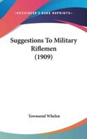 Suggestions To Military Riflemen (1909)