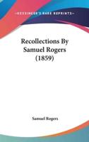 Recollections By Samuel Rogers (1859)