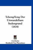 Tchong-Yong Der Unwandelbare Seelengrund (1878)