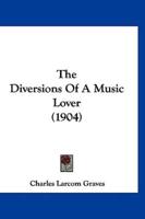 The Diversions Of A Music Lover (1904)