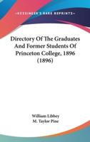 Directory Of The Graduates And Former Students Of Princeton College, 1896 (1896)