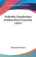 Prabodha Chandrodaya Krishna Misri Comoedia (1835)