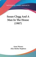 Susan Clegg And A Man In The House (1907)