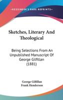 Sketches, Literary And Theological
