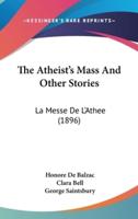 The Atheist's Mass And Other Stories