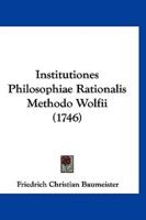 Institutiones Philosophiae Rationalis Methodo Wolfii (1746)