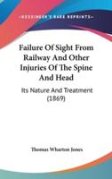 Failure Of Sight From Railway And Other Injuries Of The Spine And Head
