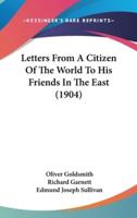 Letters From A Citizen Of The World To His Friends In The East (1904)