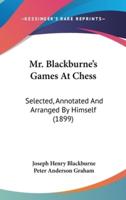 Mr. Blackburne's Games At Chess