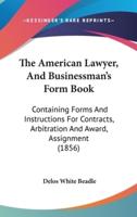 The American Lawyer, And Businessman's Form Book