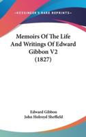 Memoirs Of The Life And Writings Of Edward Gibbon V2 (1827)