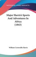 Major Harris's Sports And Adventures In Africa (1843)