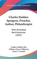 Charles Haddon Spurgeon, Preacher, Author, Philanthropist