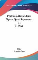 Philonis Alexandrini Opera Quae Supersunt V1 (1896)