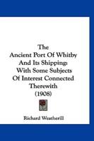 The Ancient Port Of Whitby And Its Shipping