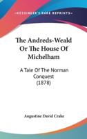 The Andreds-Weald Or The House Of Michelham