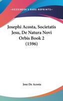 Josephi Acosta, Societatis Jesu, De Natura Novi Orbis Book 2 (1596)
