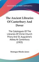 The Ancient Libraries Of Canterbury And Dover
