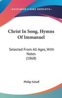 Christ In Song, Hymns Of Immanuel