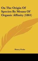 On The Origin Of Species By Means Of Organic Affinity (1861)