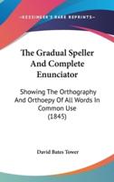 The Gradual Speller And Complete Enunciator