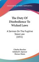 The Duty Of Disobedience To Wicked Laws