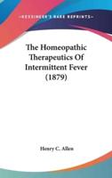 The Homeopathic Therapeutics Of Intermittent Fever (1879)