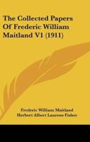 The Collected Papers Of Frederic William Maitland V1 (1911)