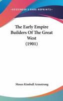 The Early Empire Builders Of The Great West (1901)